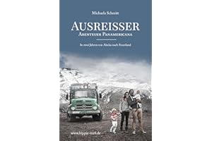 AUSREISSER: Abenteuer Panamericana. In zwei Jahren von Alaska nach Feuerland
