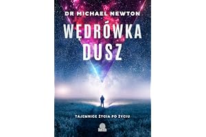 WĘDRÓWKA DUSZ: Tajemnice życia po życiu