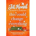 This Could Change Everything: Life-affirming, romantic and irresistible! The SUNDAY TIMES bestseller
