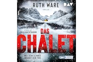 Das Chalet – Mit dem Schnee kommt der Tod: Ungekürzte Lesung mit Julia Nachtmann (2 mp3-CDs) (Ruth Ware)