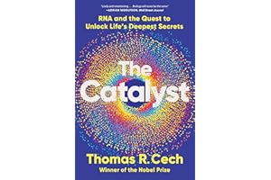 The Catalyst: RNA and the Quest to Unlock Life's Deepest Secrets