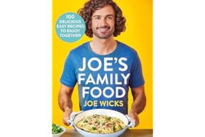 Joe's Family Food: 100 Delicious, Easy Recipes to Enjoy Together