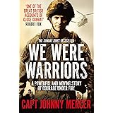 We Were Warriors: A Powerful and Moving Story of Courage Under Fire