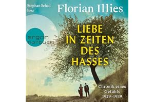 Liebe in Zeiten des Hasses: Chronik eines Gefühls 1929-1939