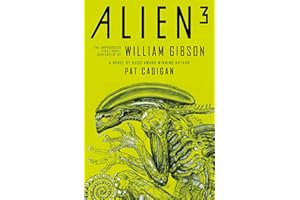 Alien 3: The Unproduced Screenplay by William Gibson