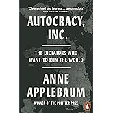 Autocracy, Inc: The Dictators Who Want to Run the World