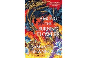 Among the Burning Flowers: Take your first steps into the epic (The Roots of Chaos)