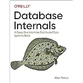 Database Internals: A Deep-Dive Into How Distributed Data Systems Work