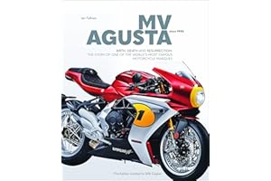 MV AGUSTA Since 1945: BIRTH, DEATH AND RESURRECTION: THE STORY OF ONE OF THE WORLD’S MOST FAMOUS MOTORCYCLE MARQUES