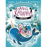 Anna Kadabra. Aventures llegend&agrave;ries 3. L&acute;&uacute;ltim narval