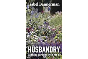 Husbandry: Making Gardens With Mr B.