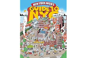 New York Nico's Guide to NYC: A Must-Have City Guide to 100 Beloved Characters, Institutions, and the Heart and Soul of Five Boroughs (New York Nico's Guides)