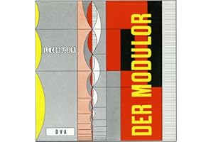 Le Corbusier - Der Modulor: Darstellung eines in Architektur u. Technik allg. anwendbaren harmonischen Maßes im menschl. Maßstab
