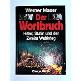 Der Wortbruch: Hitler, Stalin und der 2. Weltkrieg: Hitler, Stalin und der Zweite Weltkrieg