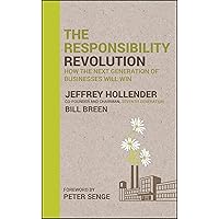 The Responsibility Revolution: How the Next Generation of Businesses Will Win