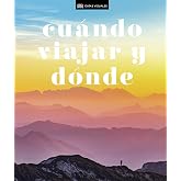 Cu&aacute;ndo viajar y d&oacute;nde (Gu&iacute;as Visuales. Viajes para regalar): Los mejores destinos del mundo mes a mes (Gu&iacute;as de viaje)