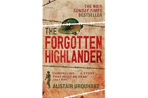 The Forgotten Highlander: My Incredible Story of Survival During the War in the Far East