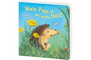 Mein Papa ist der größte Held!: Liebevoll gereimtes Pappbilderbuch über die Beziehung zwichen Vater und Kind ab 2 Jahren - Das ideale Geschenk zum Vatertag
