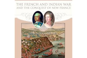 The French and Indian War and the Conquest of New France