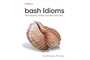 bash Idioms: Write Powerful, Flexible, Readable Shell Scripts