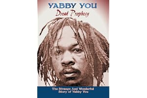 Dread Prophecy: The Strange And Wonderful Story Of Yabby You