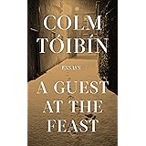 A Guest at the Feast: Colm Toibin
