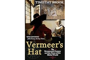 Vermeer's Hat: The Seventeenth Century and the Dawn of the Global World