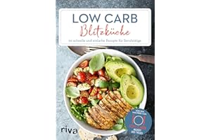 Low-Carb-Blitzküche: 50 schnelle und einfache Rezepte für Berufstätige (Low-Carb-Rezept des Tages, Band 1)