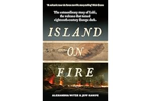 Island On Fire: The extraordinary story of Laki, the volcano that turned eighteenth-century Europe dark