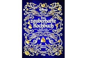 Disney: Das zauberhafte Kochbuch: Rezepte zu den beliebtesten Filmen. Gerichte zu Disney-Klassikern wie Mulan, Vaiana, Pinocchio, 101 Dalmatiner, Cinderella, Herkules, Aladdin und Co.