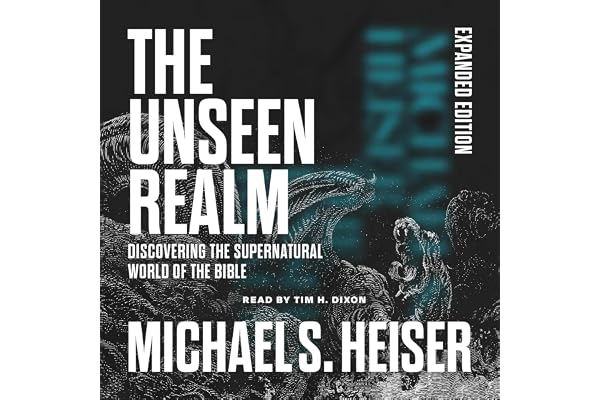 Unseen Realm (Expanded Edition): Recovering the Supernatural Worldview of the Bible