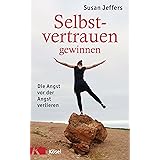 Selbstvertrauen gewinnen: Die Angst vor der Angst verlieren