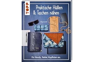 Praktische Hüllen und Taschen nähen: Für Handy, Tablet, Kopfhörer etc.