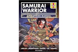 Samurai Warrior Operations Manual: Daily Life * Fighting Tactics * Religion * Art * Weapons