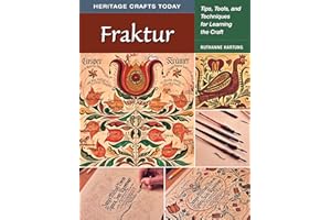 Fraktur: Tips, Tools, and Techniques for Learning the Craft (Heritage Crafts Today)