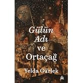 G&uuml;l&uuml;n Adı ve Orta&ccedil;ağ