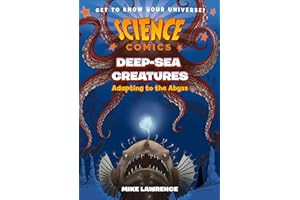 SCIENCE COMICS DEEP SEA CREATURES: Adapting to the Abyss