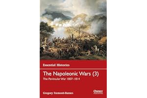 The Napoleonic Wars (3): The Peninsular War 1807-1814: v. 3 (Essential Histories)
