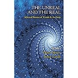 The Unreal and the Real Volume 2: Selected Stories of Ursula K. Le Guin: Outer Space & Inner Lands