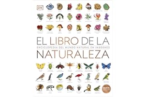 El libro de la naturaleza Nueva edición: Enciclopedia del mundo natural en imágenes (Enciclopedia visual)