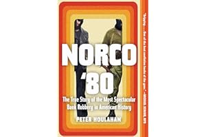 Norco '80: The True Story of the Most Spectacular Bank Robbery in American History