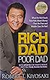 Rich Dad Poor Dad: What the Rich Teach Their Kids About Money That the Poor and Middle Class Do Not!