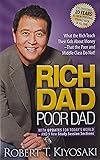 Rich Dad Poor Dad: What the Rich Teach Their Kids About Money That the Poor and Middle Class Do Not!