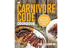 The Carnivore Code Cookbook: Reclaim Your Health, Strength, and Vitality with 100+ Delicious Recipes