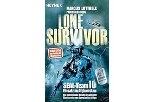 Lone Survivor: SEAL-Team 10 ‒ Einsatz in Afghanistan. Der authentische Bericht des einzigen Überlebenden von Operation Red Wings