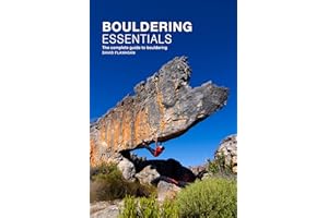 Bouldering Essentials: The Complete Guide To Bouldering