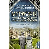 Mydworth - Bei Ankunft Mord: Ein Fall für Lord und Lady Mortimer