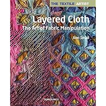 The Textile Artist: Layer, Paint and Stitch: Create Textile Art