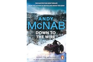 Down to the Wire: The unmissable new Nick Stone thriller for 2022 from the bestselling author of Bravo Two Zero (Nick Stone, Book 21)