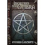 Ingresso nell'Ombra: La Saga Urban Fantasy italiana più amata! (La Profezia del Ritorno)
